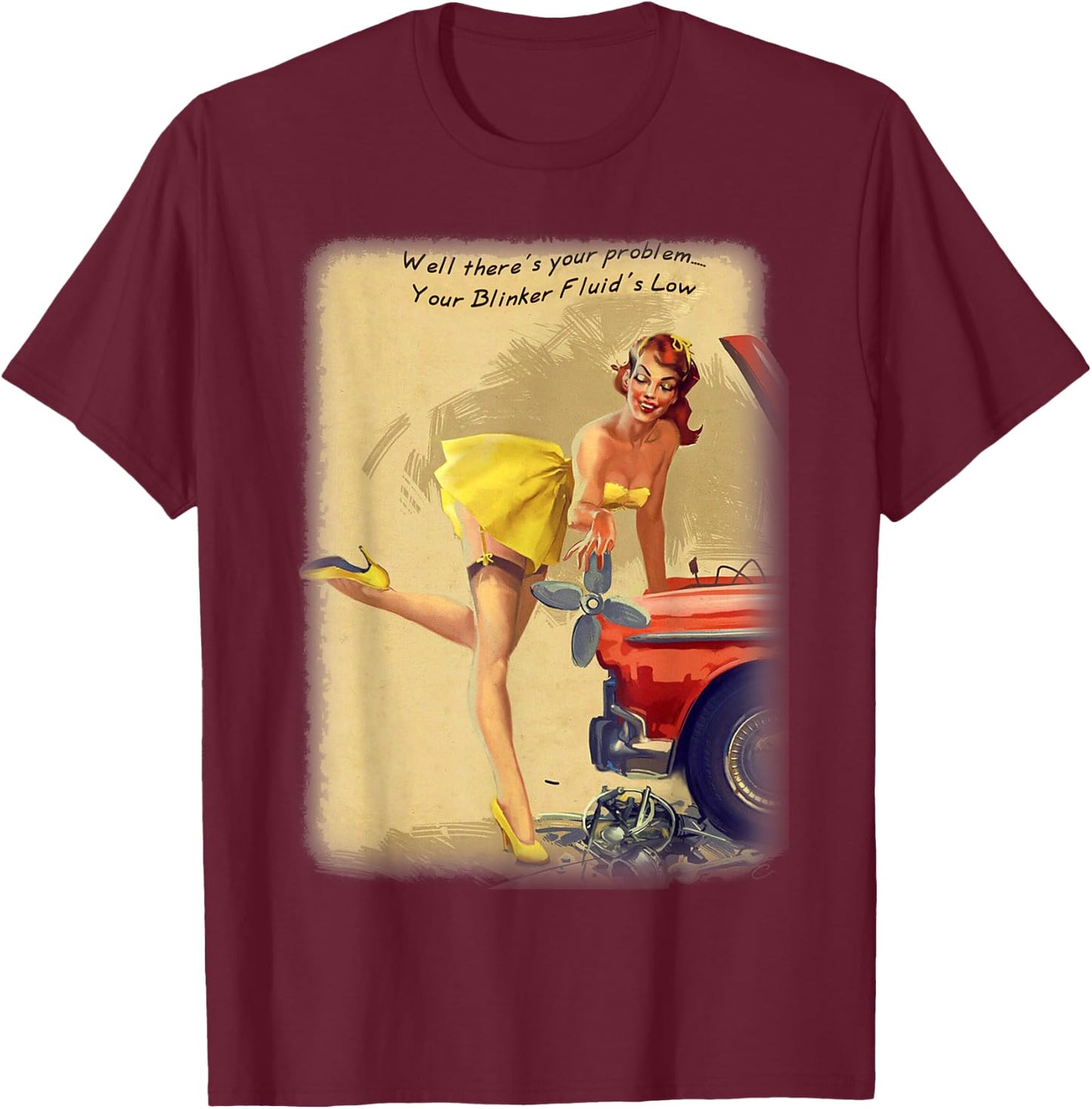 Pin Up Blinker Fluid Funny Joke Great Mechanics Gift T-Shirt - T-Shirt | Maroon