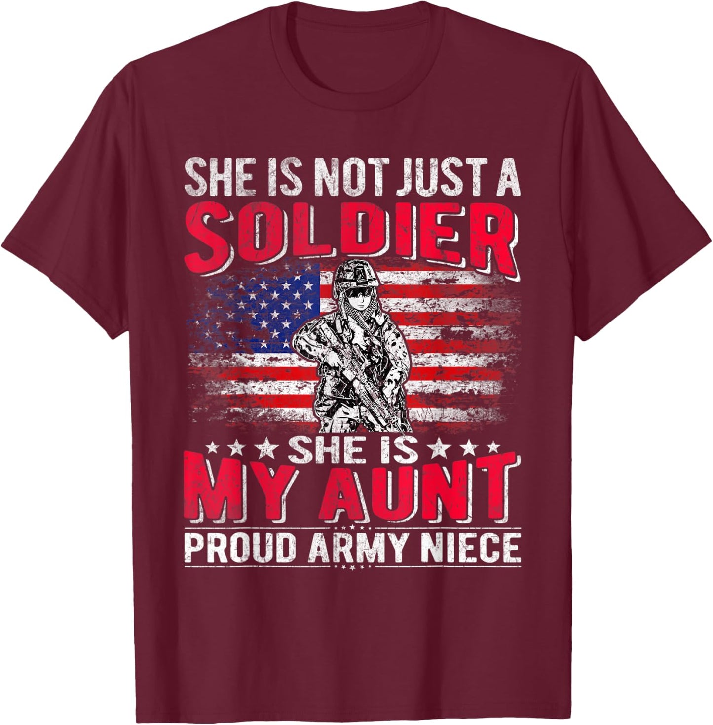 She Is Not Just A Solider She Is My Aunt - Proud Army Niece T-Shirt - T-Shirt | Maroon