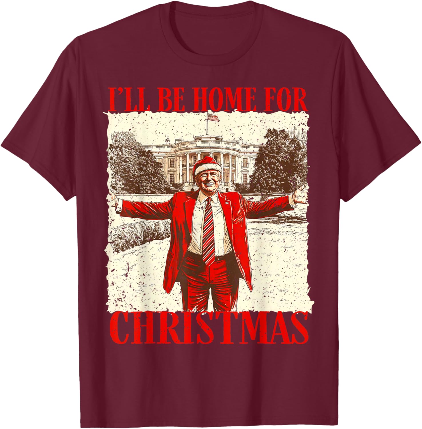 Novelty Political Apparel Funny Trump 2024 I'll Be Home For Christmas White House T-Shirt - T-Shirt | Maroon