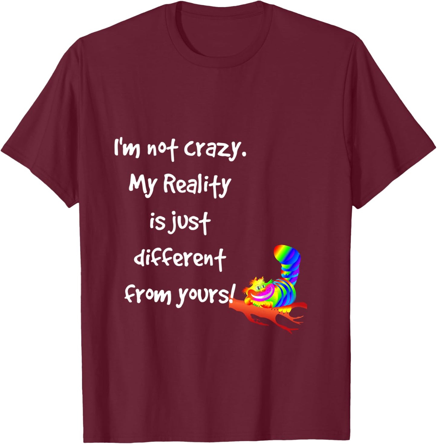 Cheshire Cat Quote Alice in Wonderland Costume I'm not crazy T-Shirt - T-Shirt | Maroon