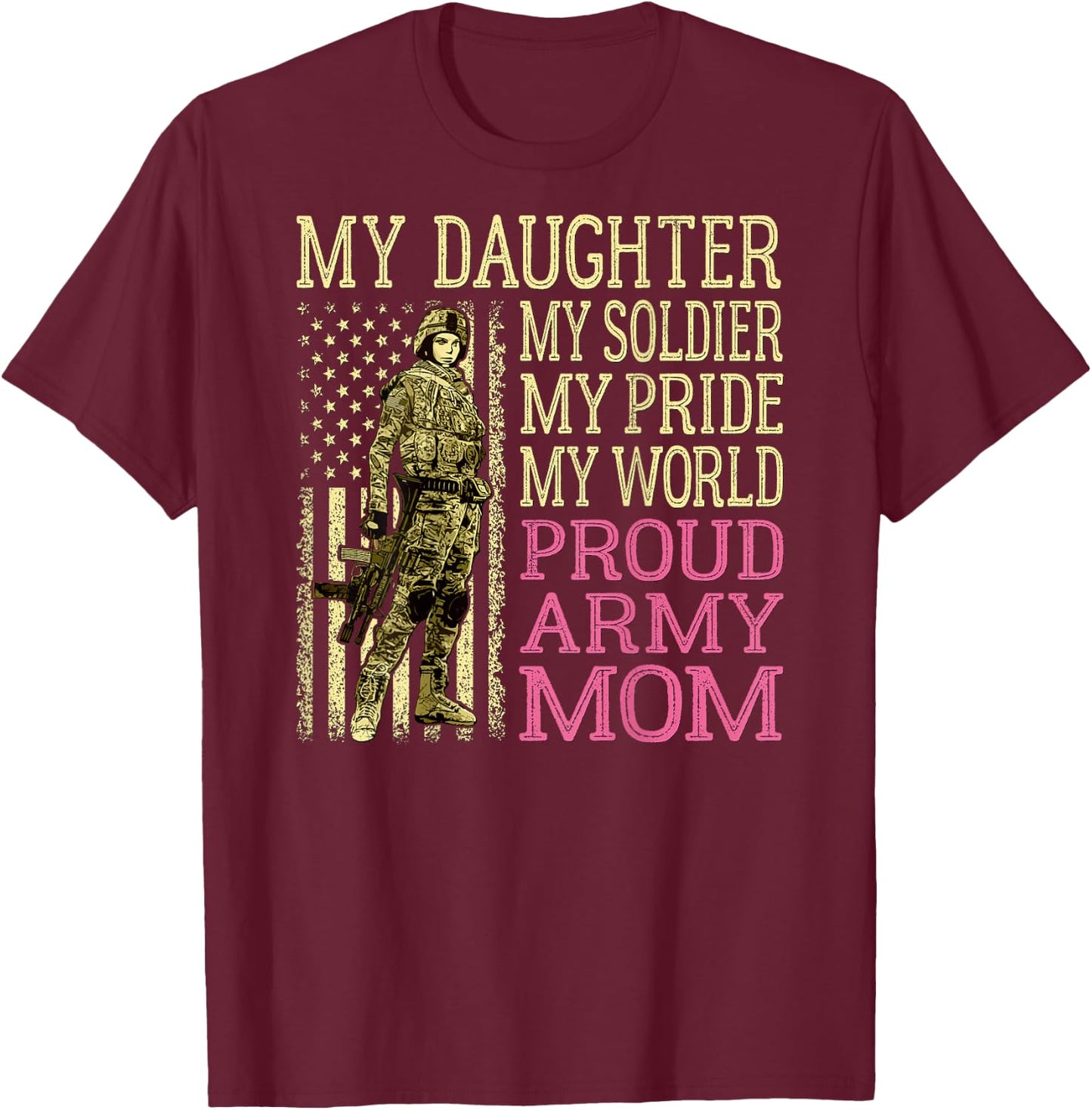 My Daughter My Soldier Hero Proud Army Mom Military Mother T-Shirt - T-Shirt | Maroon