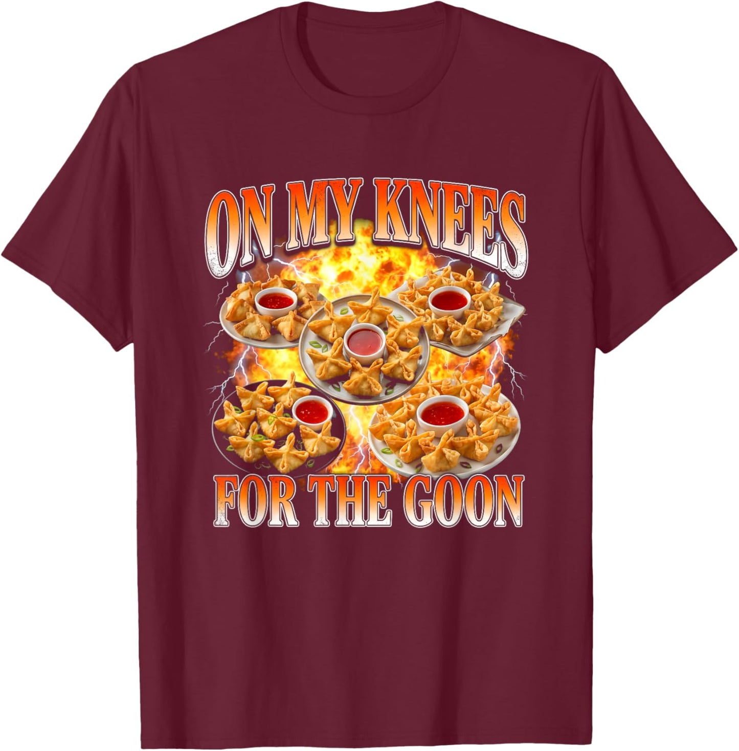 On My Knees for The Goon - Funny Crab Rangoon Chinese Food T-Shirt - T-Shirt | Maroon