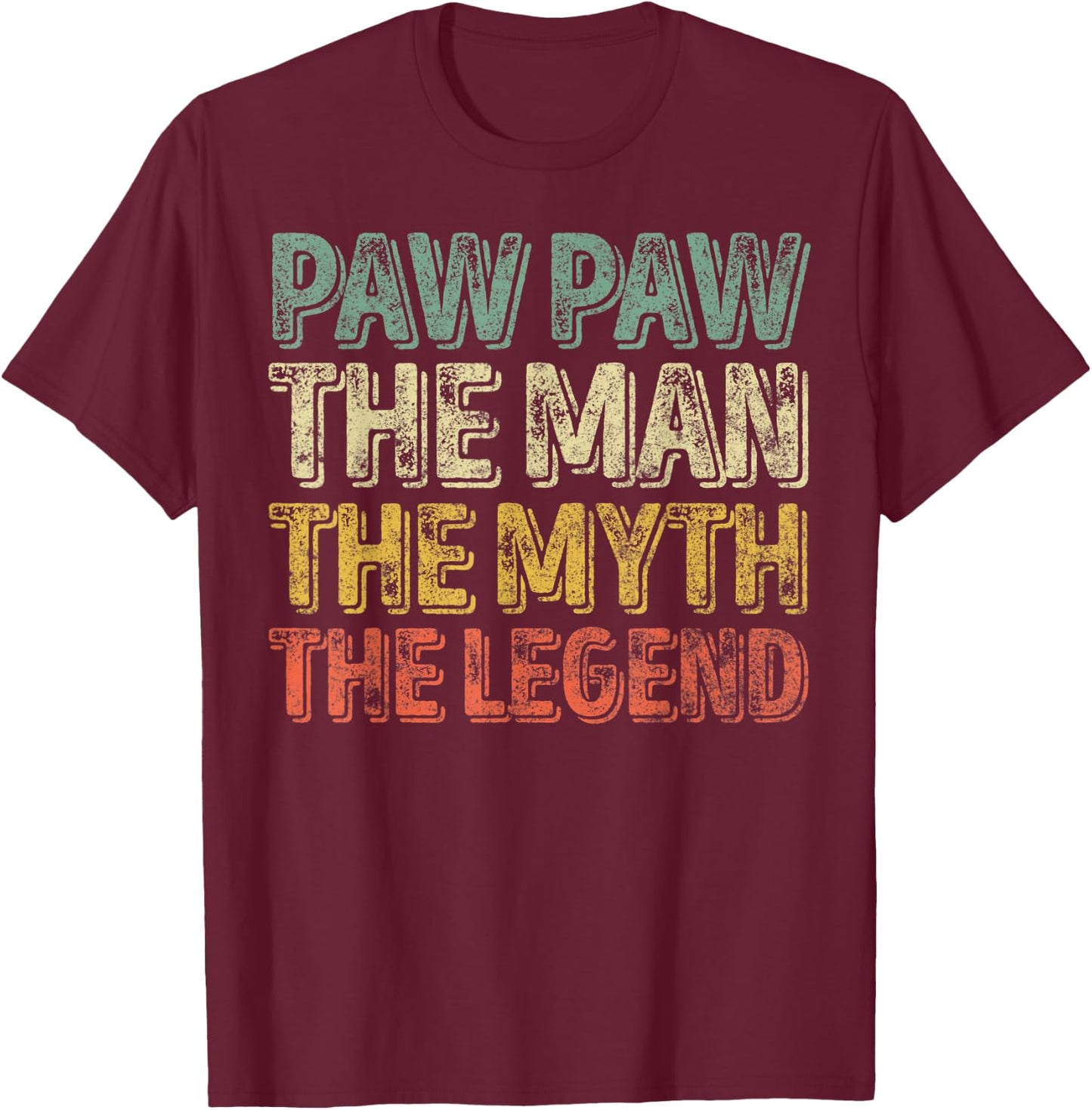 Paw Paw The Man The Myth The Legend Shirt Christmas Gift T-Shirt - T-Shirt | Maroon
