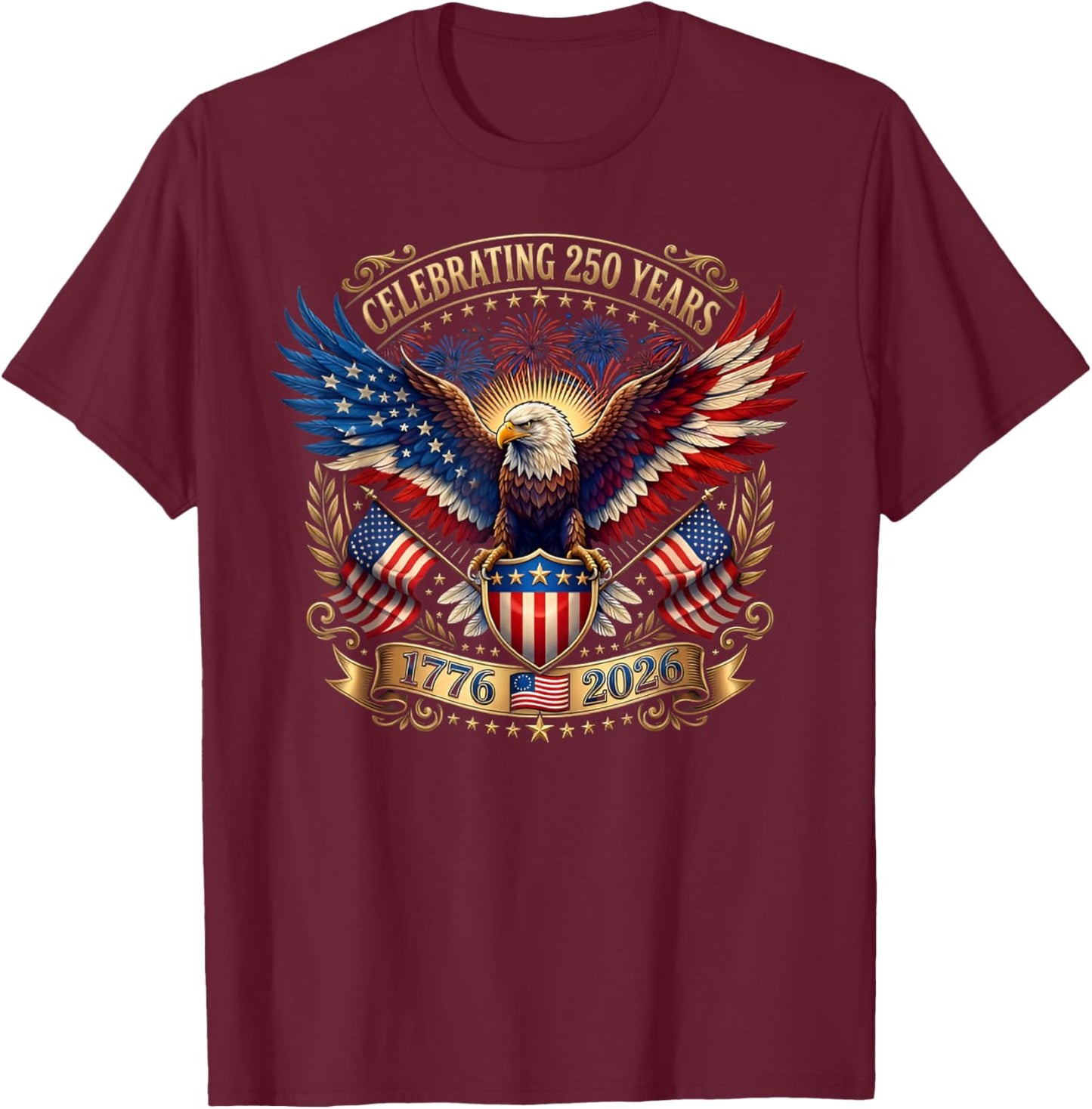 250 Years American 1776 2026 250th Independence Day T-Shirt - T-Shirt | Maroon