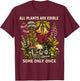 All Plants are Edible Some Only Once Funny Retro T-Shirt - T-Shirt | Maroon