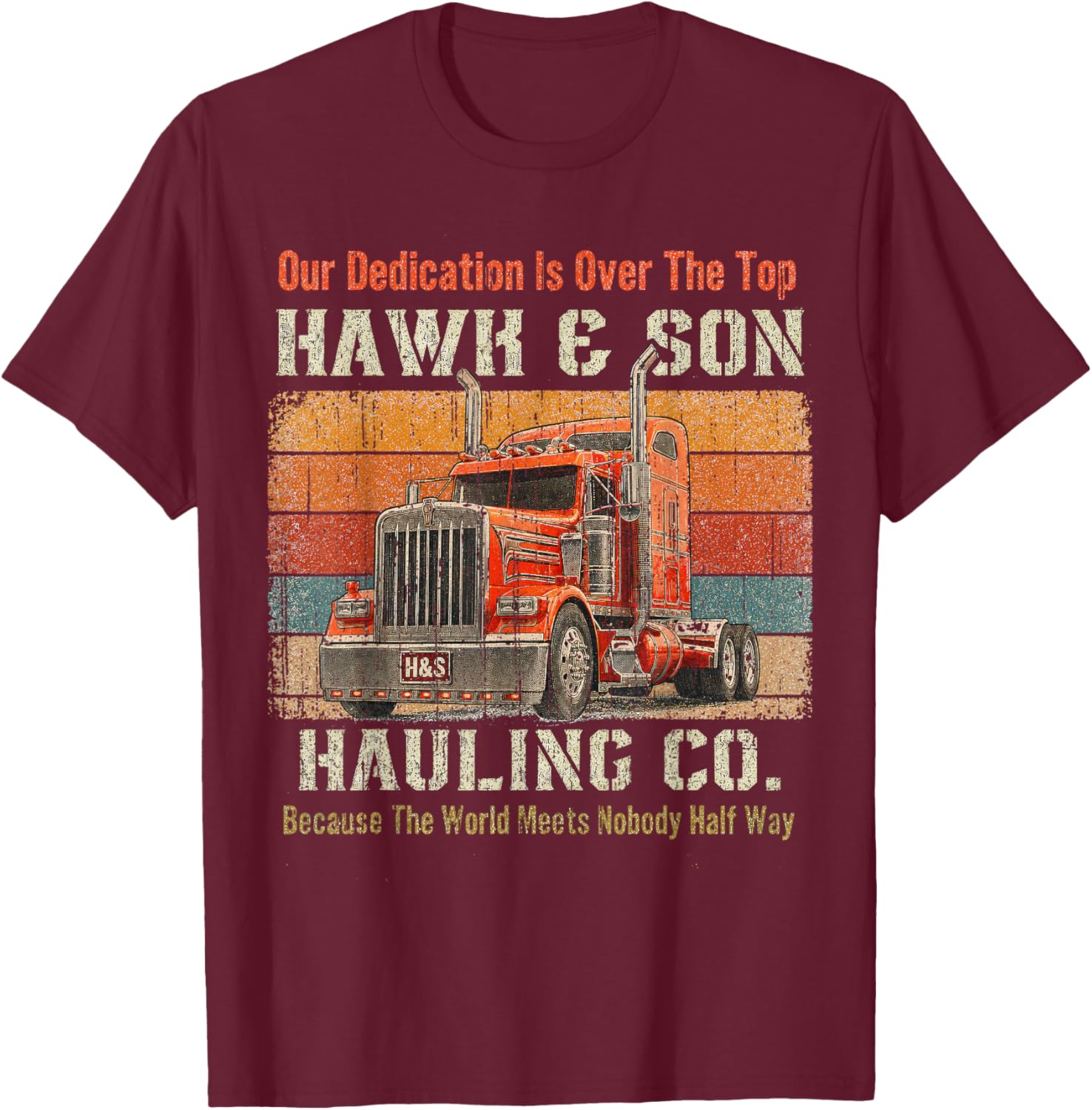 Hawk and Son Hauling Company Big Rig Pride Vintage Shirt Dad T-Shirt - T-Shirt | Maroon