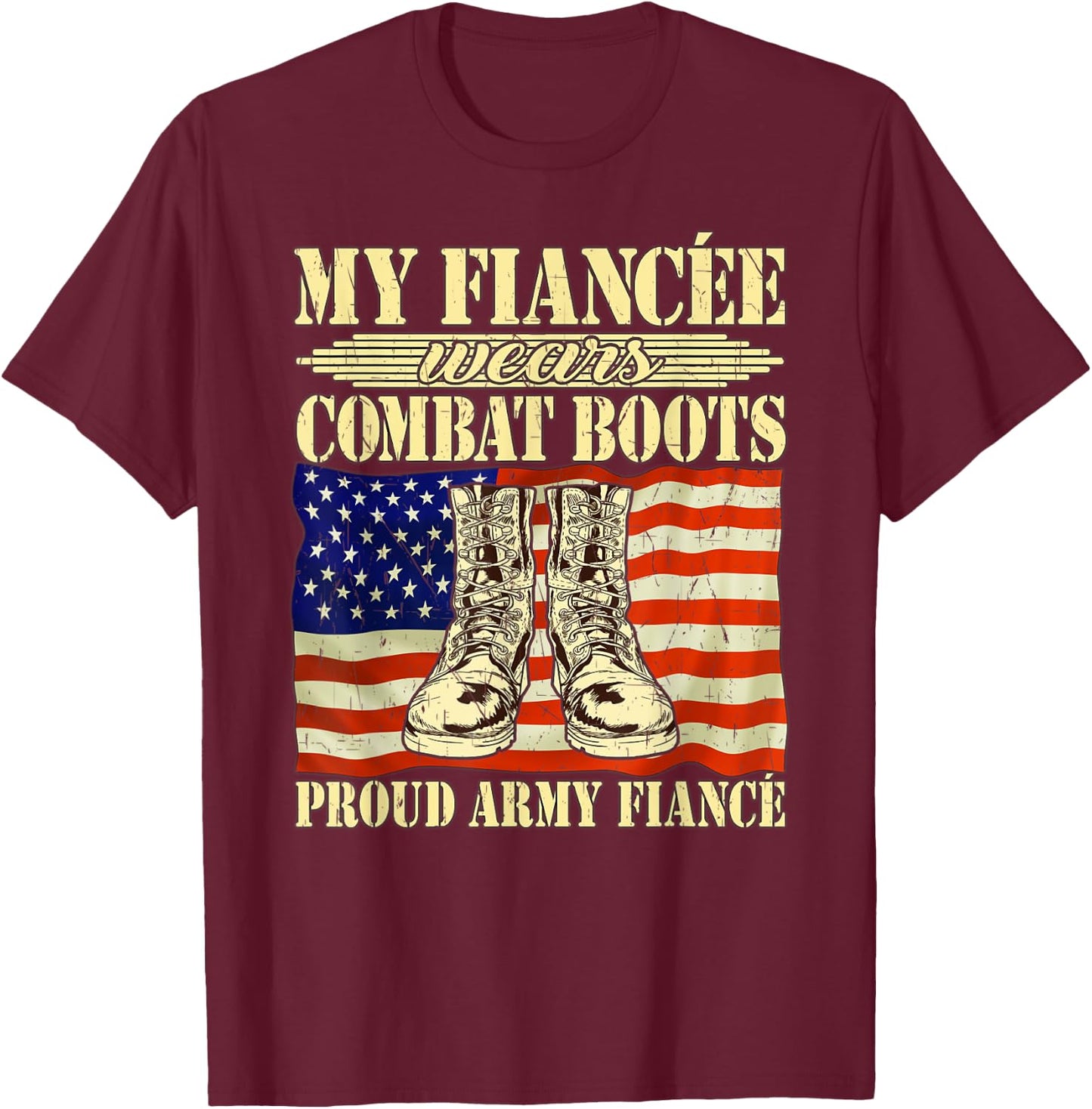 My Fiancee Wears Combat Boots Military Proud Army Fiance T-Shirt - T-Shirt | Maroon