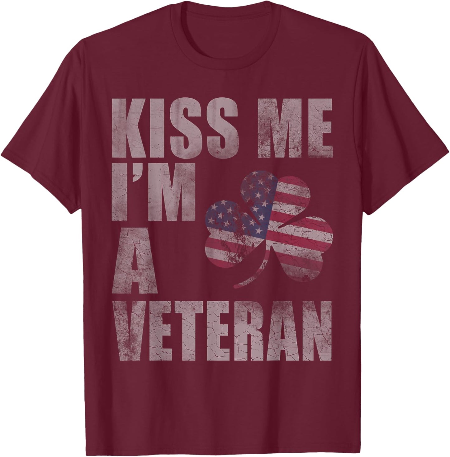 Kiss Me I'm A Veteran St Patricks Day Irish Patriotic USA T-Shirt - T-Shirt | Maroon