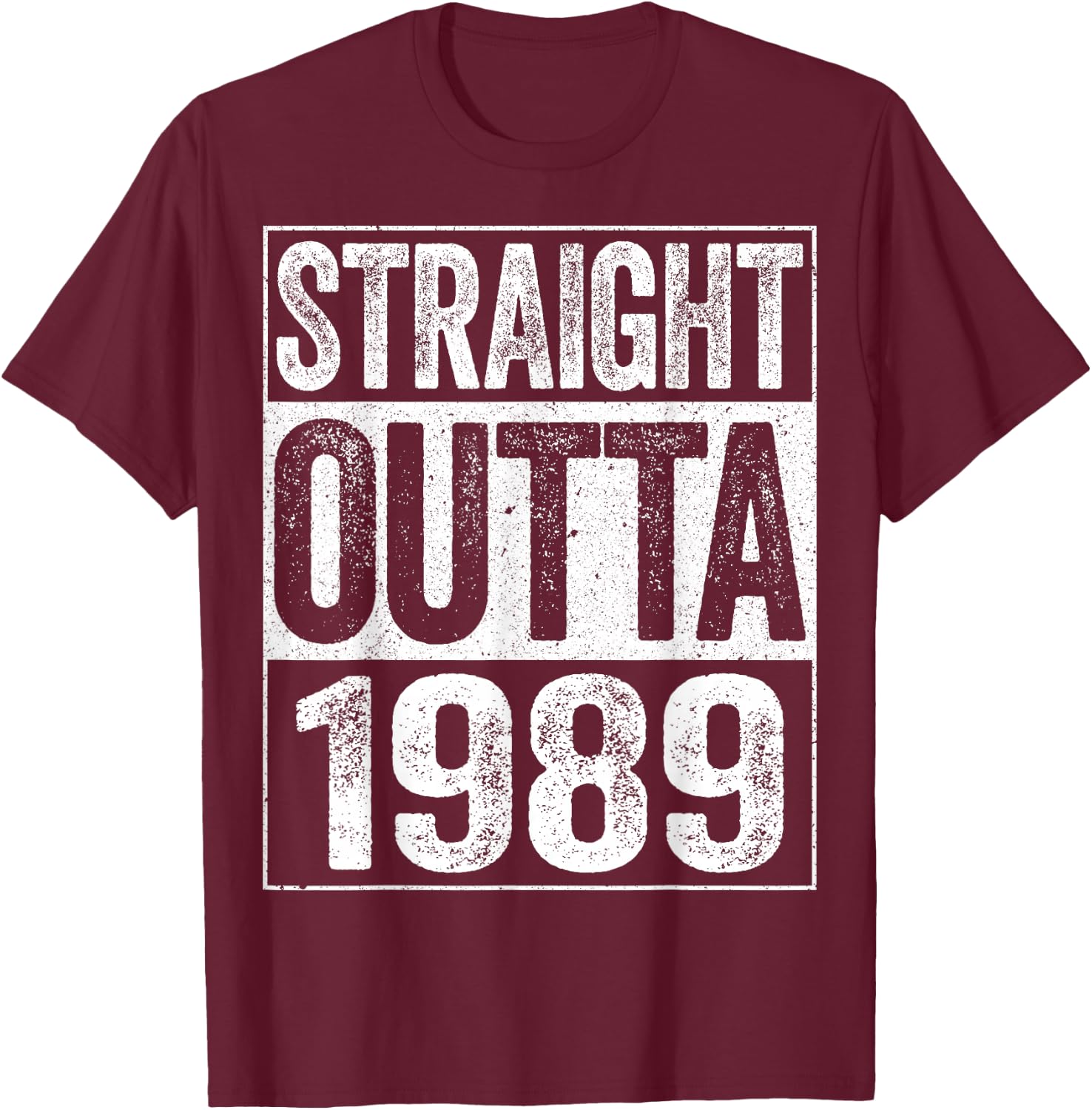 Straight Outta 1989 Shirt Men Women 36th Birthday T-Shirt - T-Shirt | Maroon