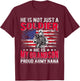 He Is Not Just A Solider He Is My Grandson Proud Army Nana T-Shirt - T-Shirt | Maroon