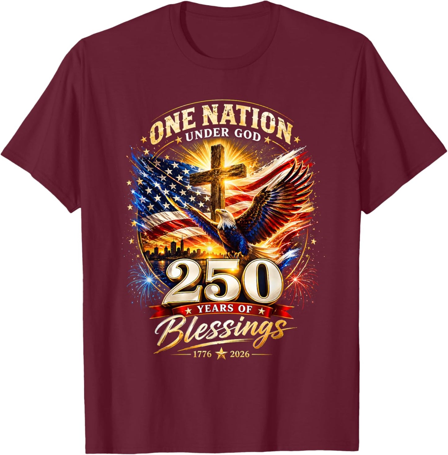 One Nation Under God 250 Years 250th Anniversary USA T-Shirt - T-Shirt | Maroon
