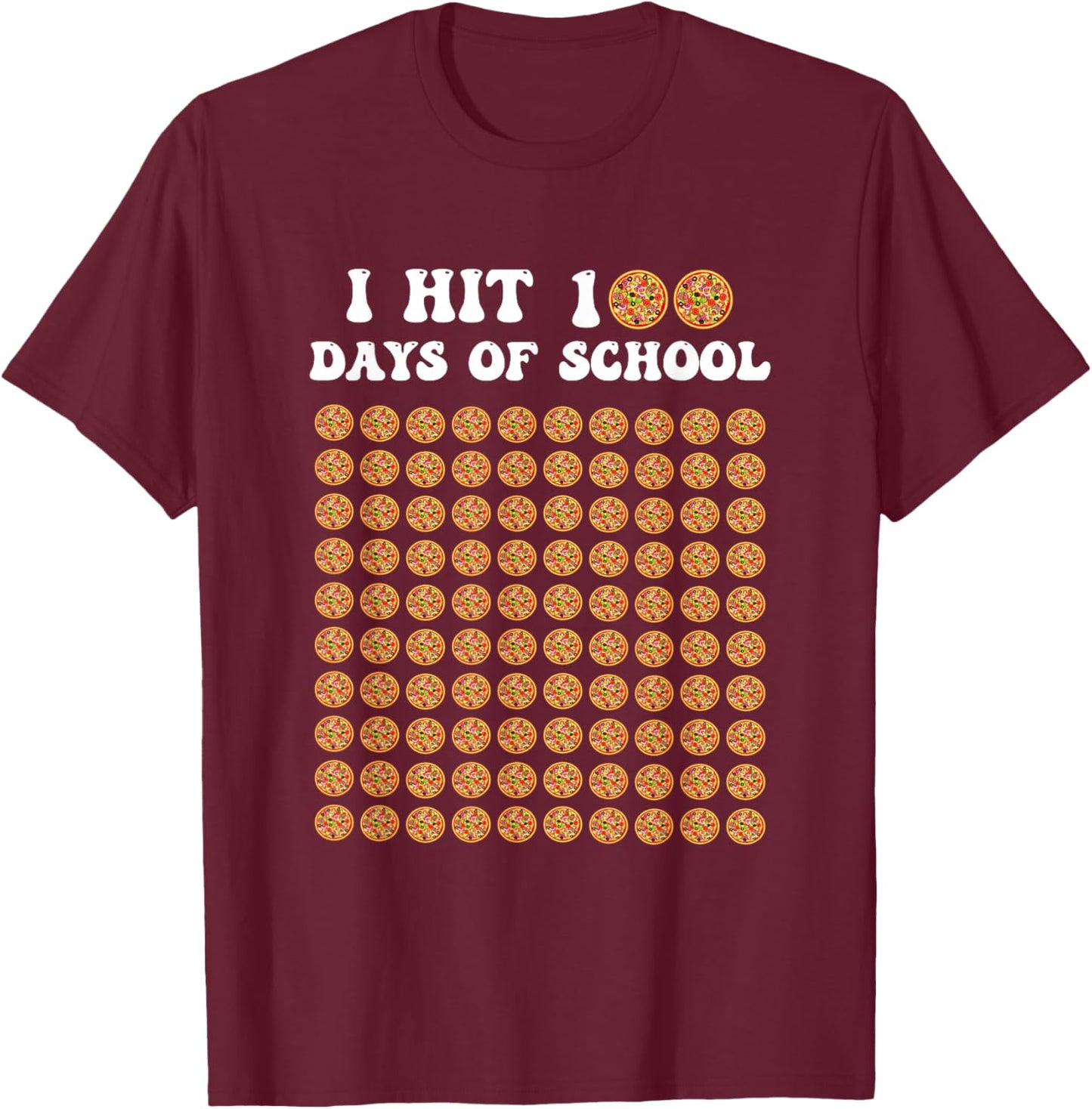 I Hit 100 Days of School Pizza 100th Day of school Party T-Shirt - T-Shirt | Maroon