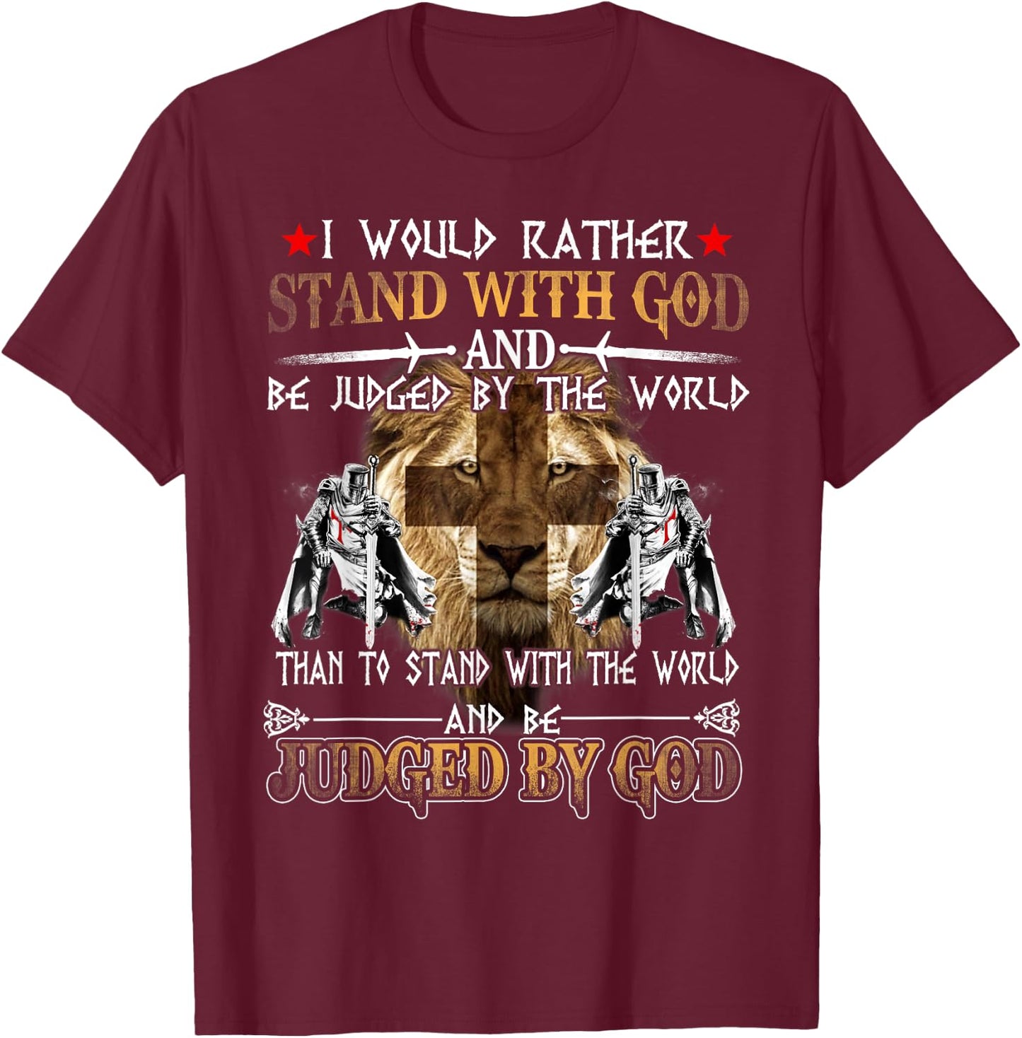 I Would Rather Stand With God Knight Templar T-Shirt - T-Shirt | Maroon