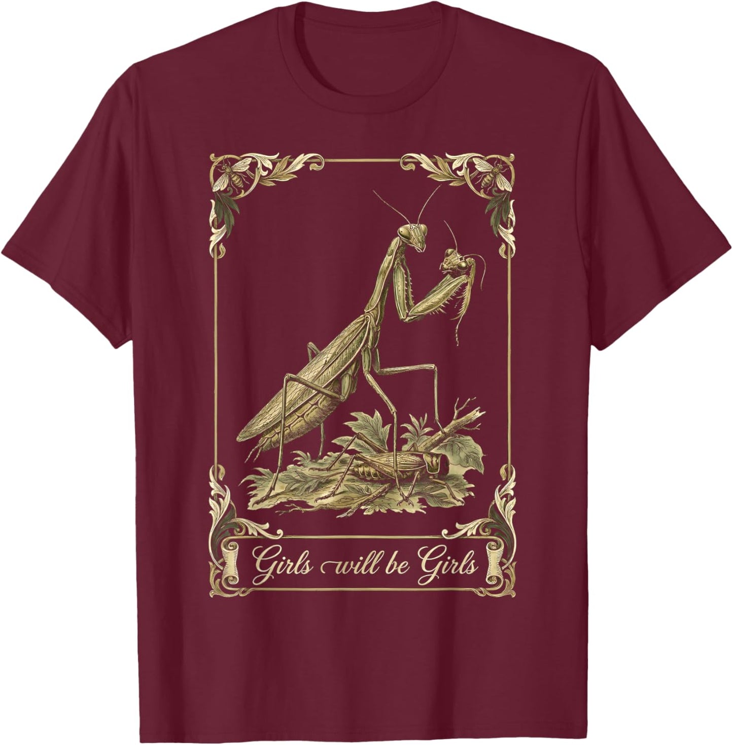 Girls Will Be Girls Praying Mantis Dark Humor Vintage Gothic T-Shirt - T-Shirt | Maroon