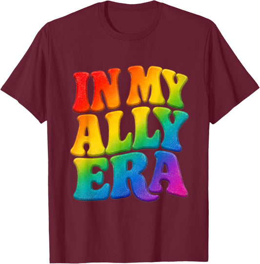 in My Ally Era Rainbow LGBTQ Pride Retro Quote T-Shirt - T-Shirt | Maroon