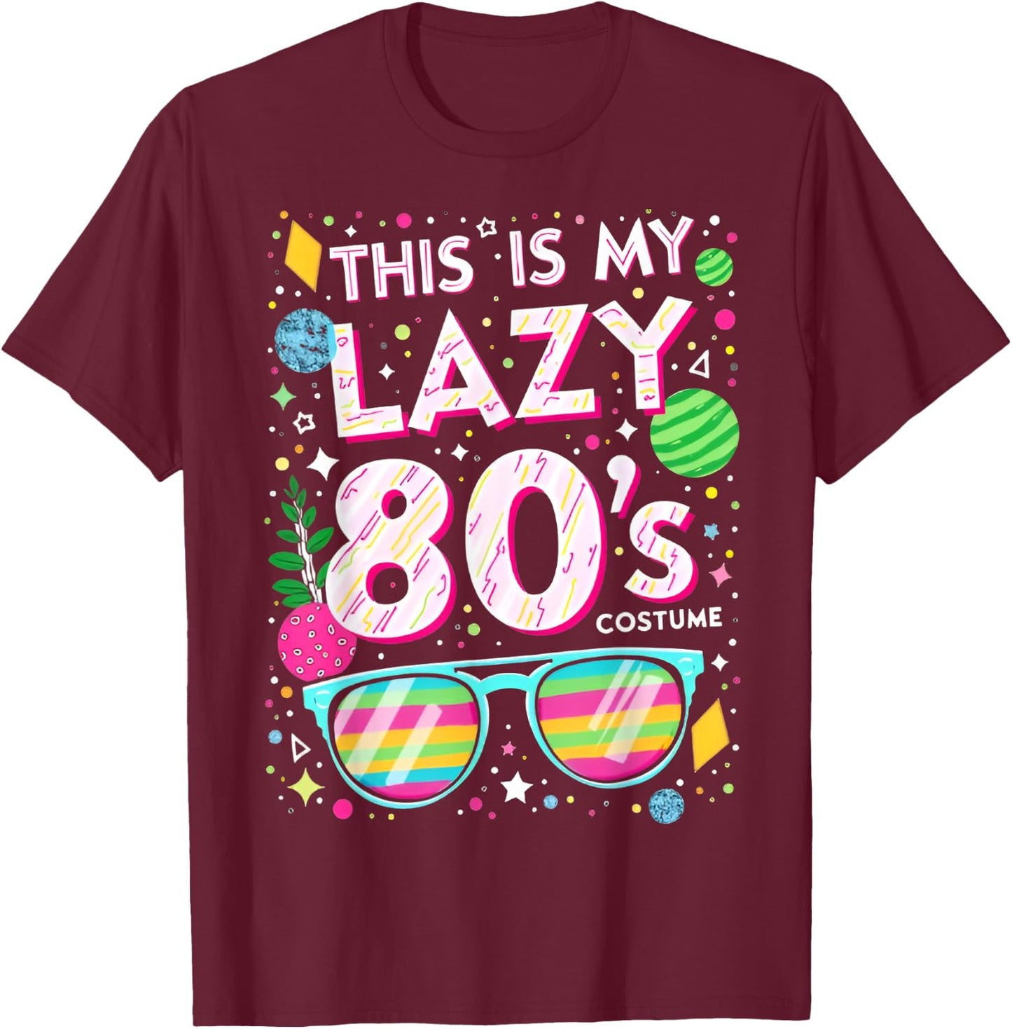 This Is My lazy 80s Costume 80s Party 80's Outfit Men Women T-Shirt - T-Shirt | Maroon