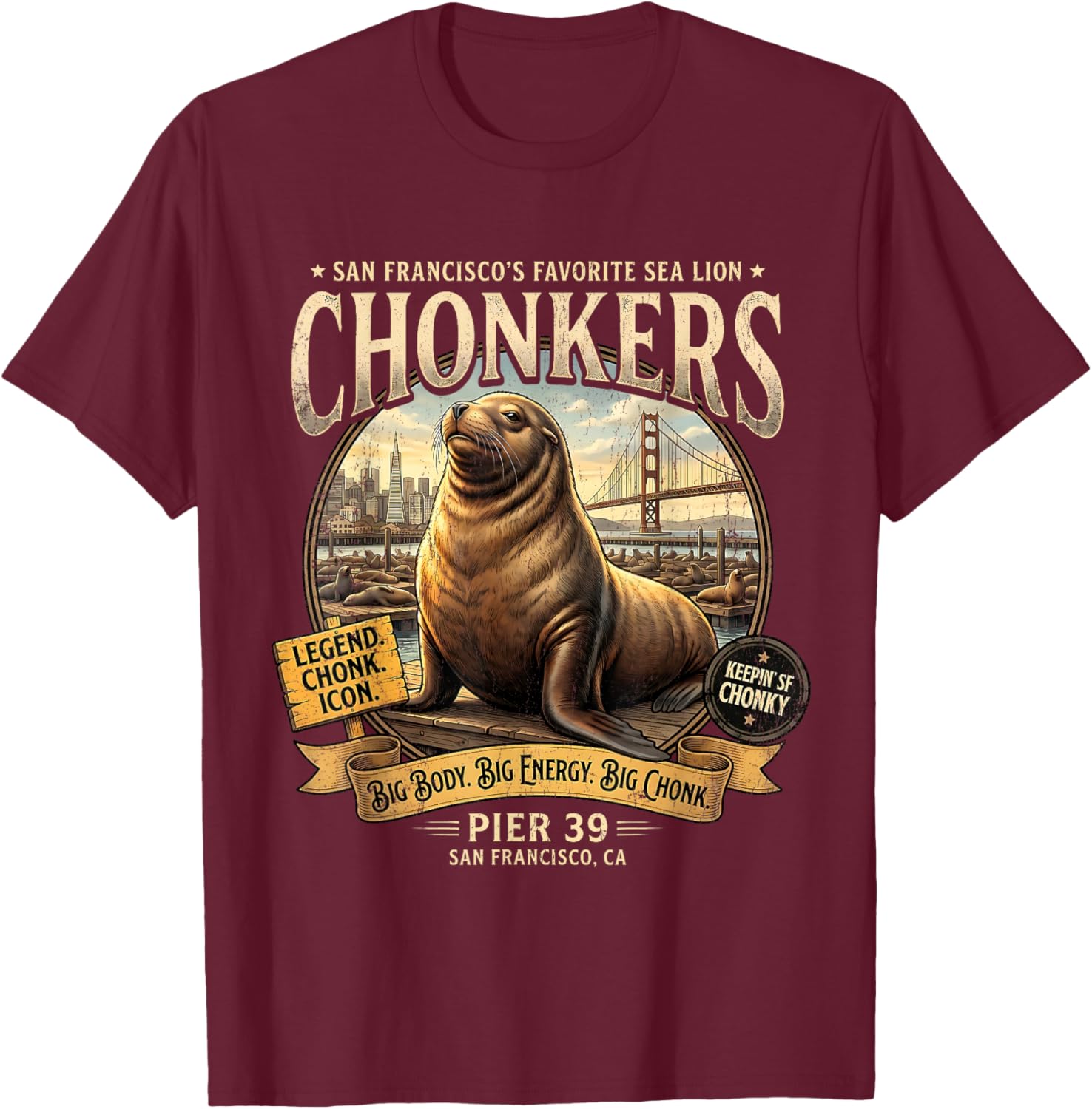San Francisco Sea Lion Chonkers SF Pier 39 Retro Souvenir T-Shirt - T-Shirt | Maroon