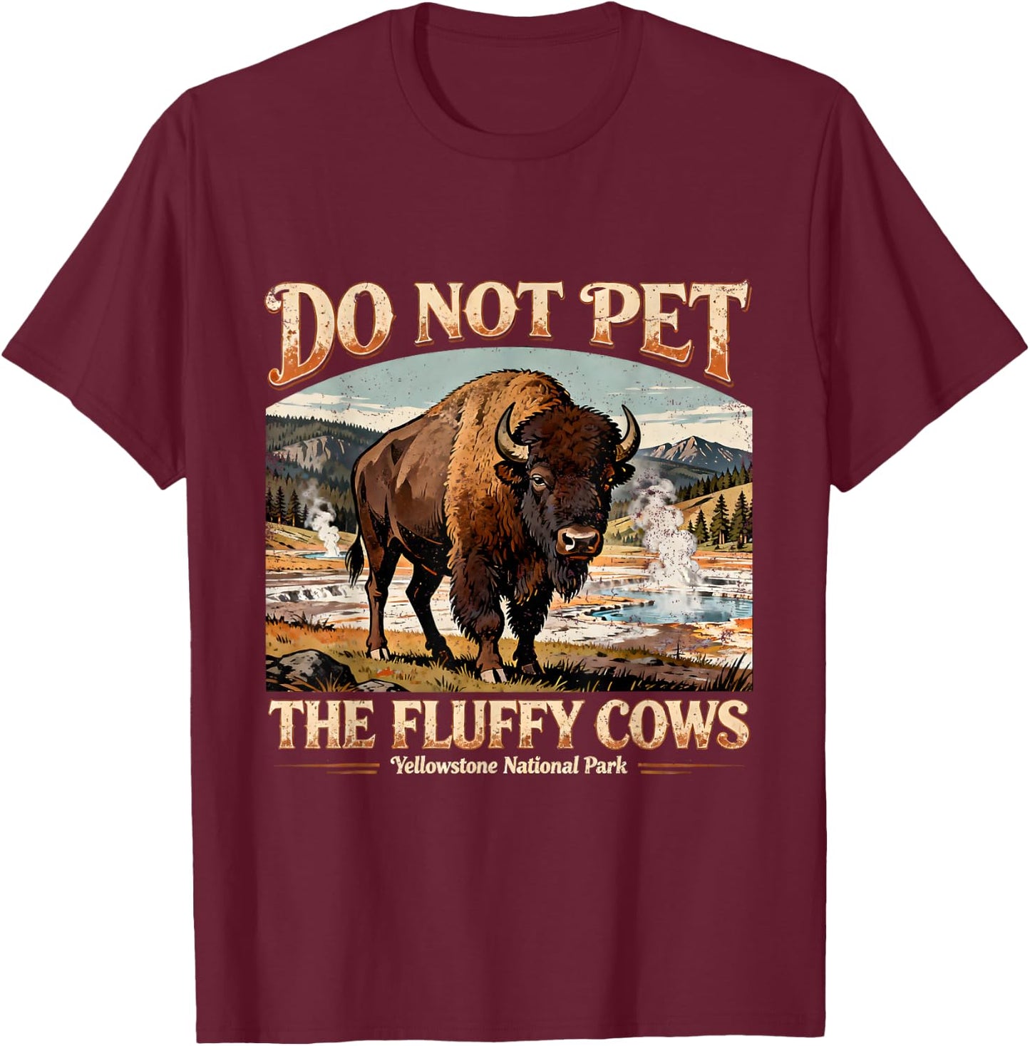 Retro Do Not Pet The Fluffy Cows Yellowstone National Park T-Shirt - T-Shirt | Maroon