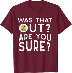 Pickleball was That Out You Sure Pickle Ball Women Men Kids T-Shirt - T-Shirt | Maroon