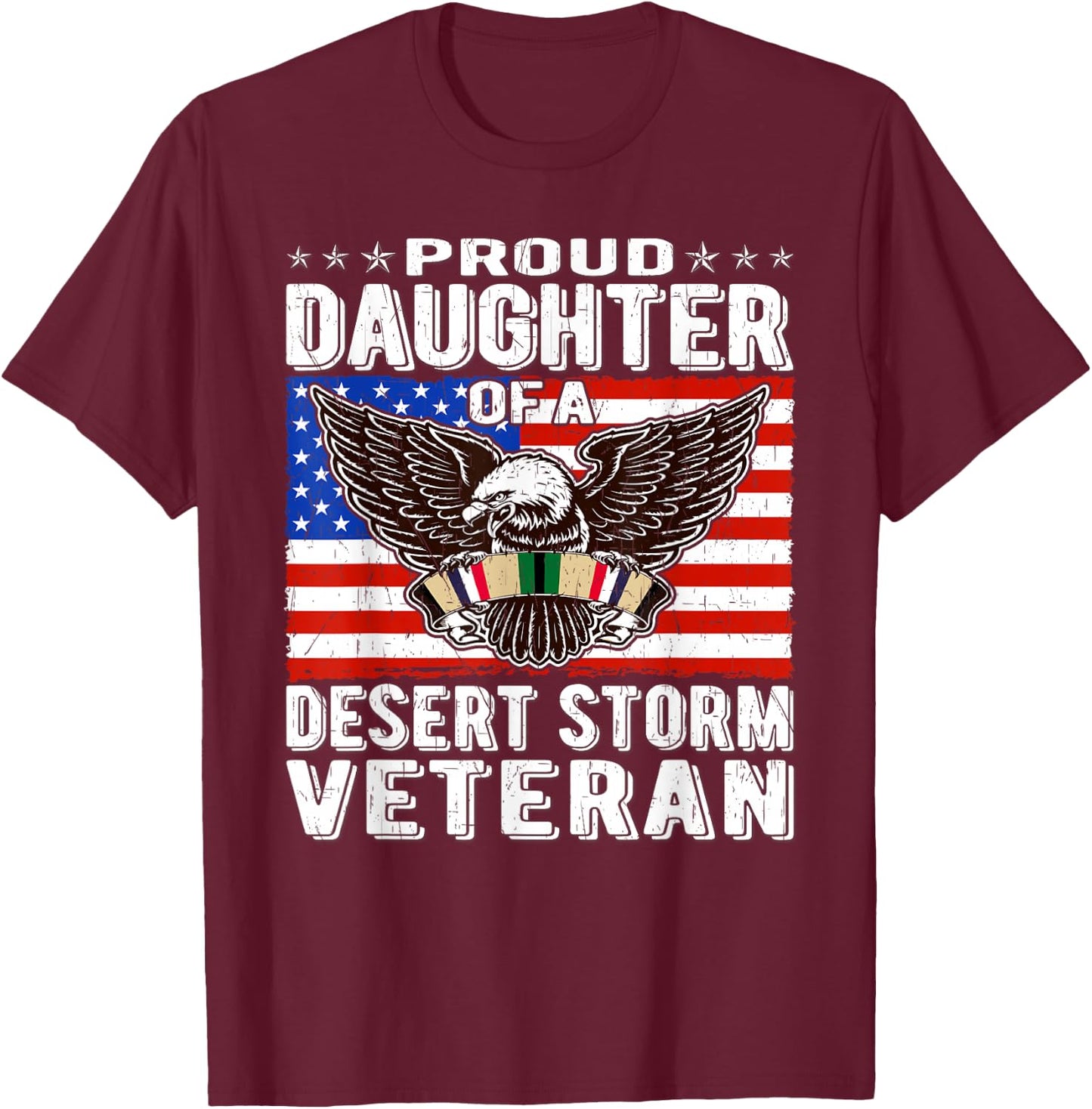 Proud Daughter Of Desert Storm Veteran Persian Gulf War Gift T-Shirt - T-Shirt | Maroon