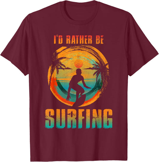 I'D RATHER BE SURFING for Surfer and Wave Surfing T-Shirt - T-Shirt | Maroon