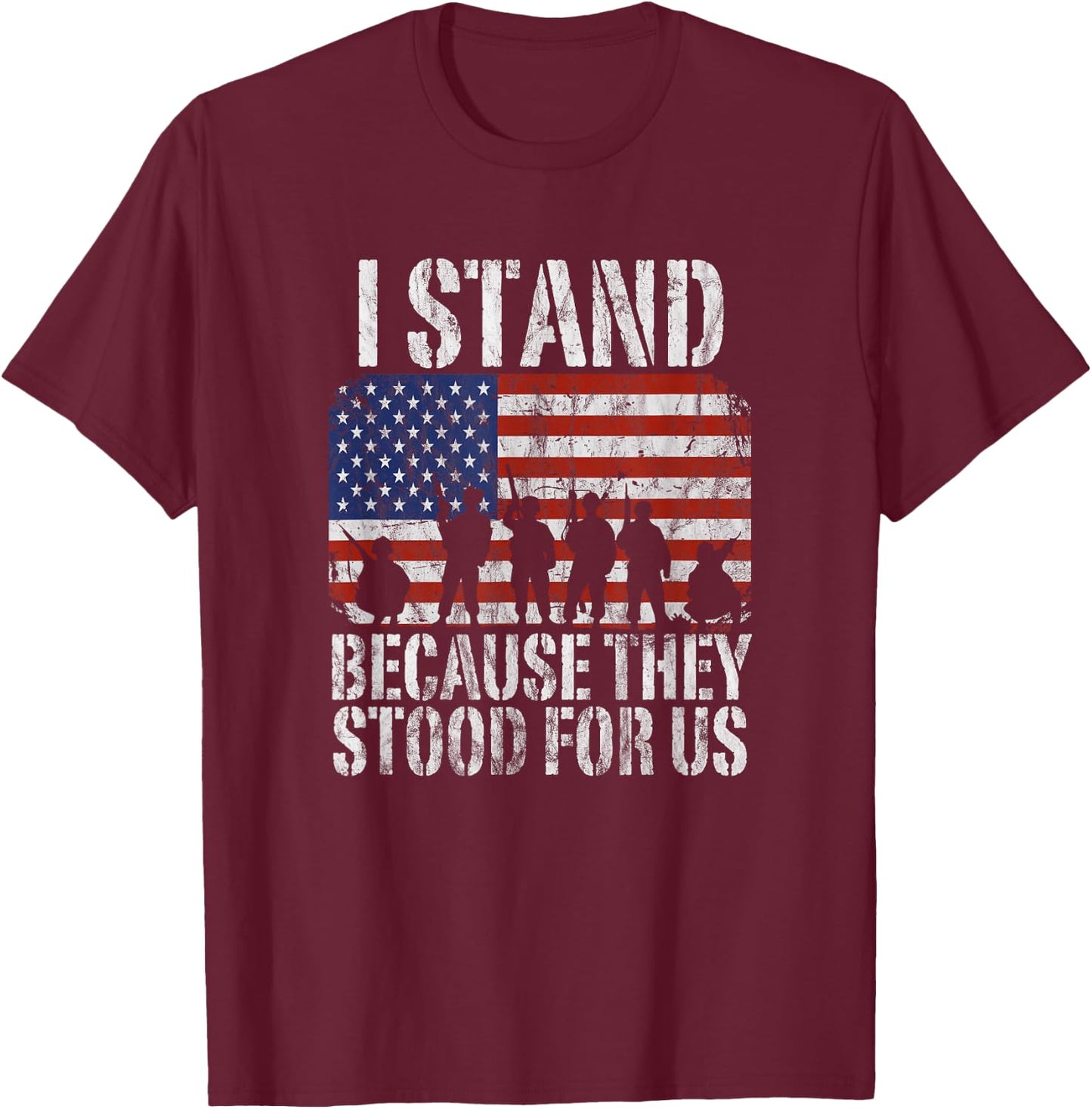 I Stand Because They Stood For Us Distressed T-Shirt - T-Shirt | Maroon