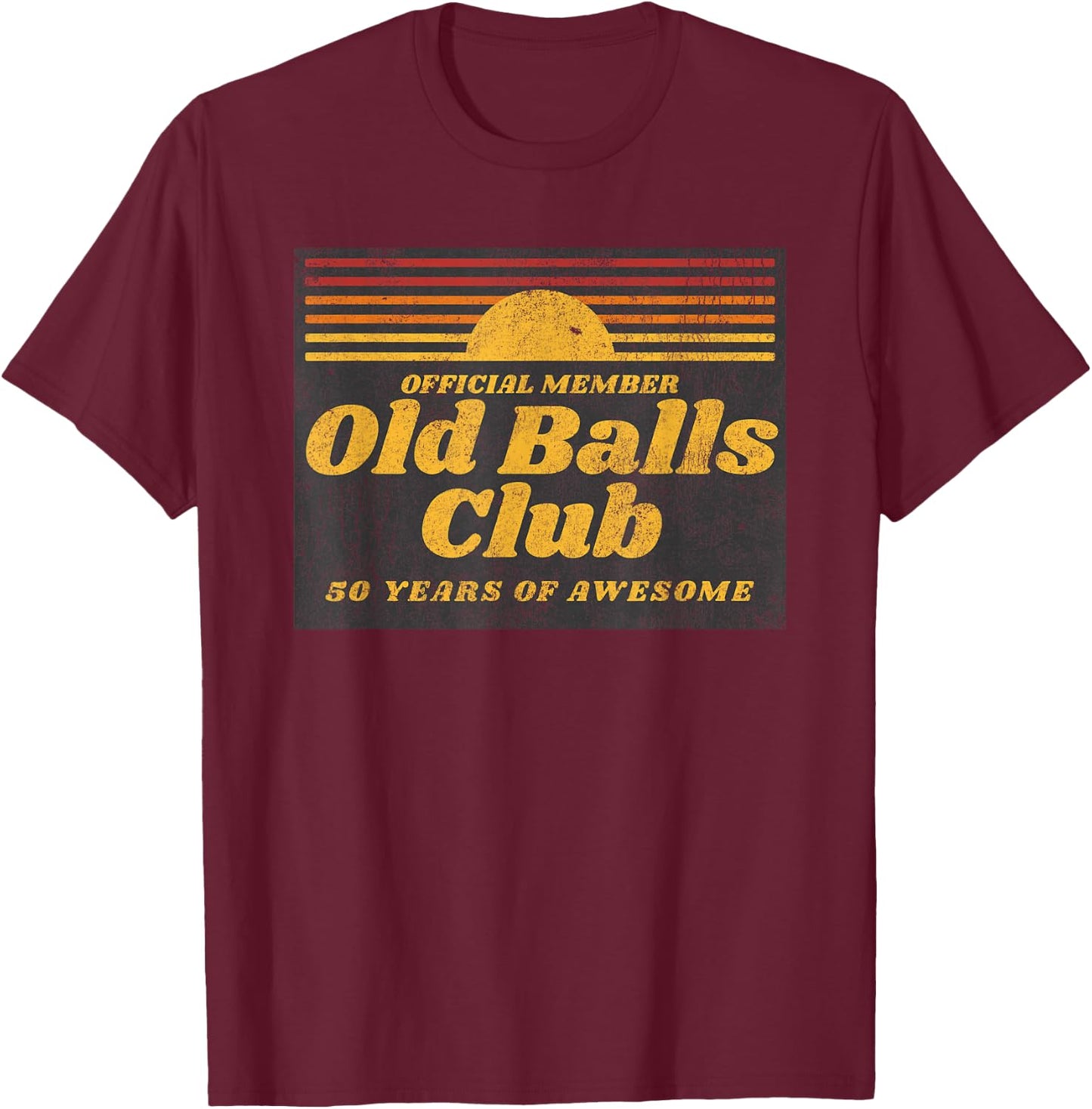 Funny 50th Birthday Old Balls Club 50 Years of Awesome T-Shirt - T-Shirt | Maroon
