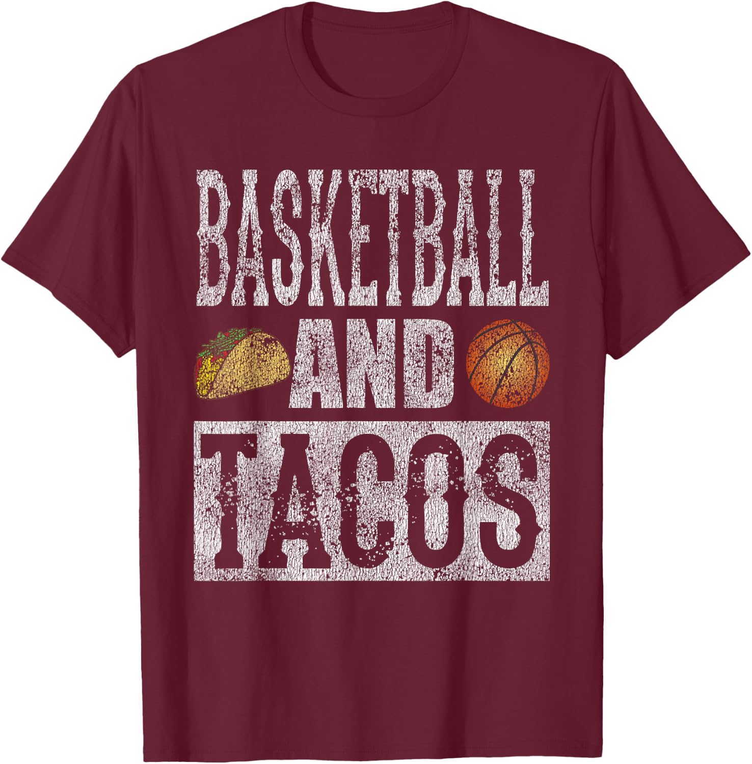 Basketball and Tacos Funny Taco Distressed T-Shirt - T-Shirt | Maroon