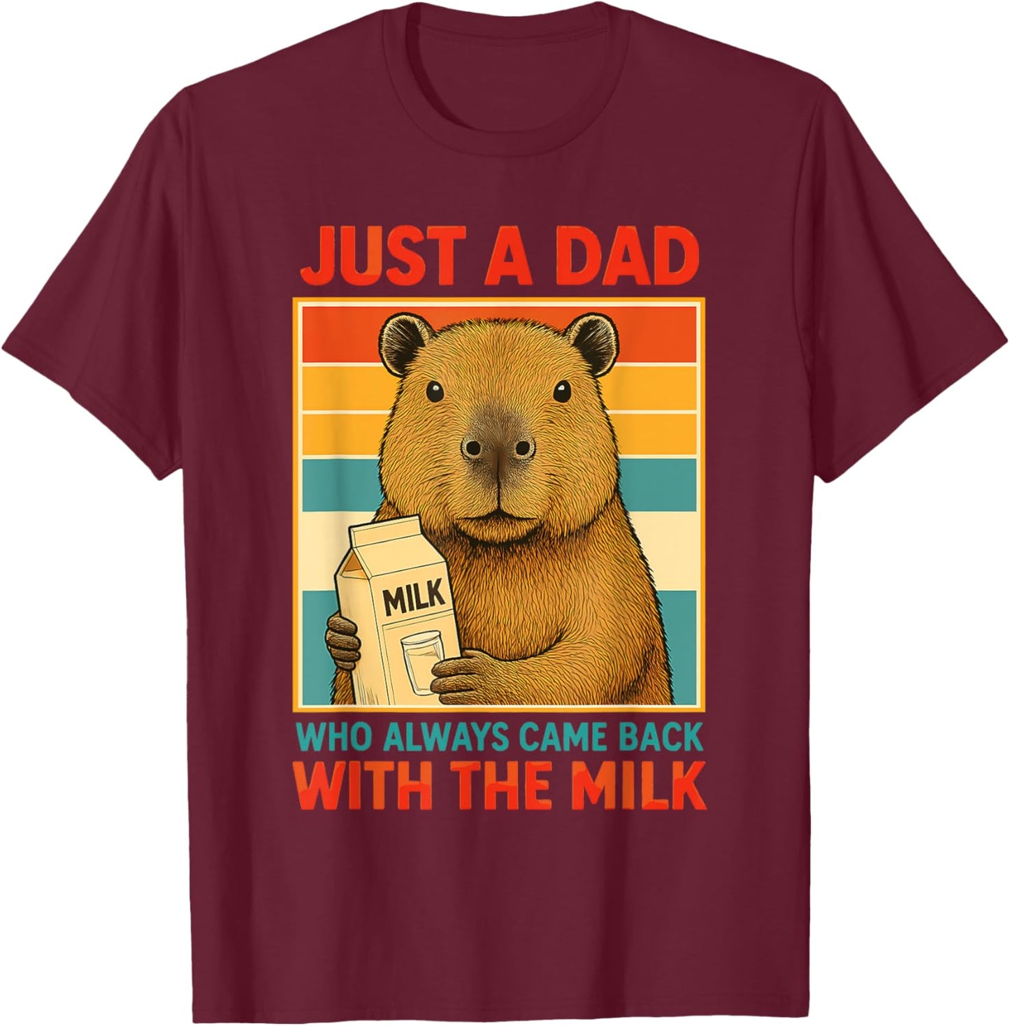 Just a Dad Who Always Came Back With the Milk Fathers Day T-Shirt - T-Shirt | Maroon