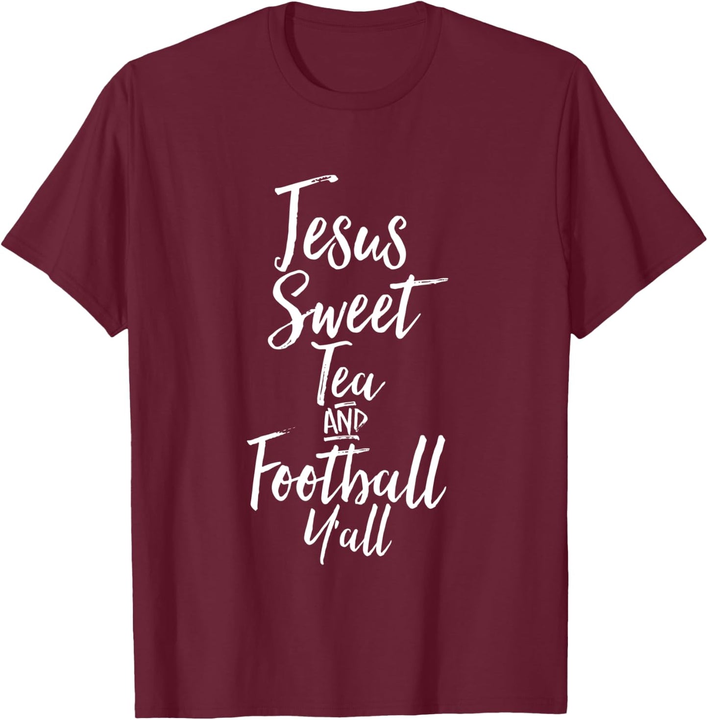 Jesus Sweet Tea And Football Yall Shirt Southern Christian T T-Shirt - T-Shirt | Maroon