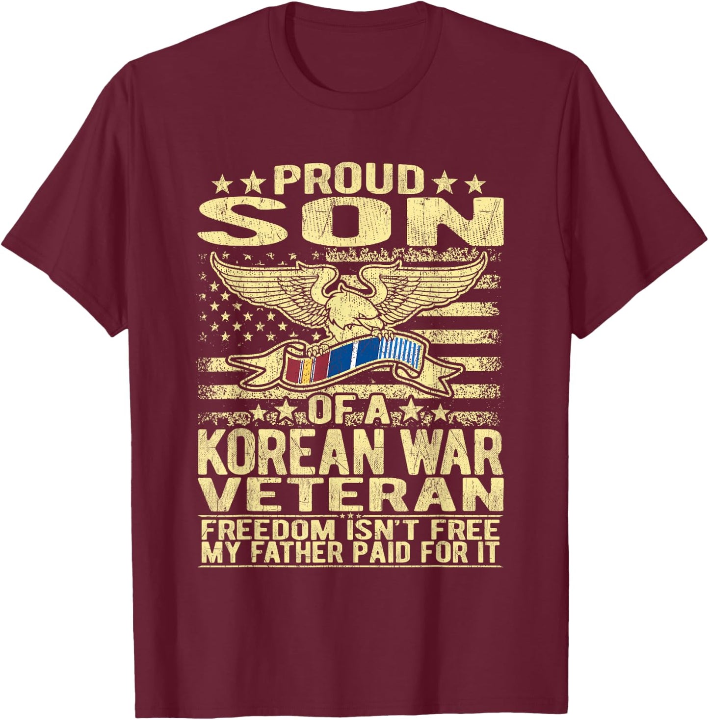 Freedom Isn't Free - Proud Son Of A Korean War Veteran Gift T-Shirt - T-Shirt | Maroon