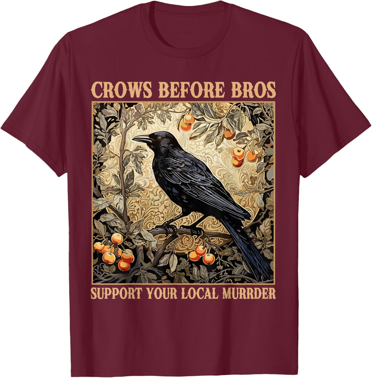Crows Before Bros Support Your Local Murder Funny Halloween T-Shirt - T-Shirt | Maroon