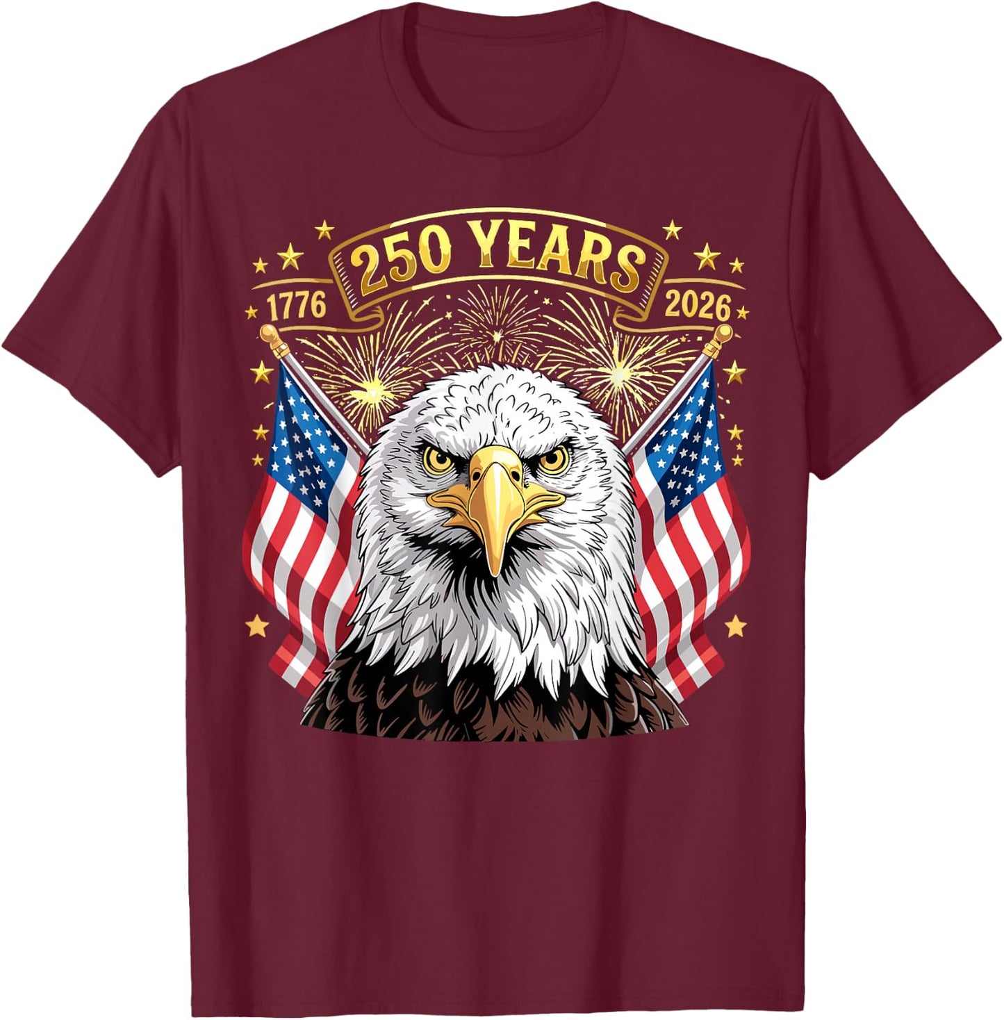 250 Years American 1776 2026 250th 4th of July T-Shirt - T-Shirt | Maroon