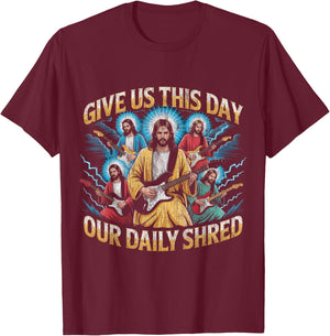 Give Us This Day Our Daily Shred Guitar Jesus Christian T-Shirt - T-Shirt | Maroon