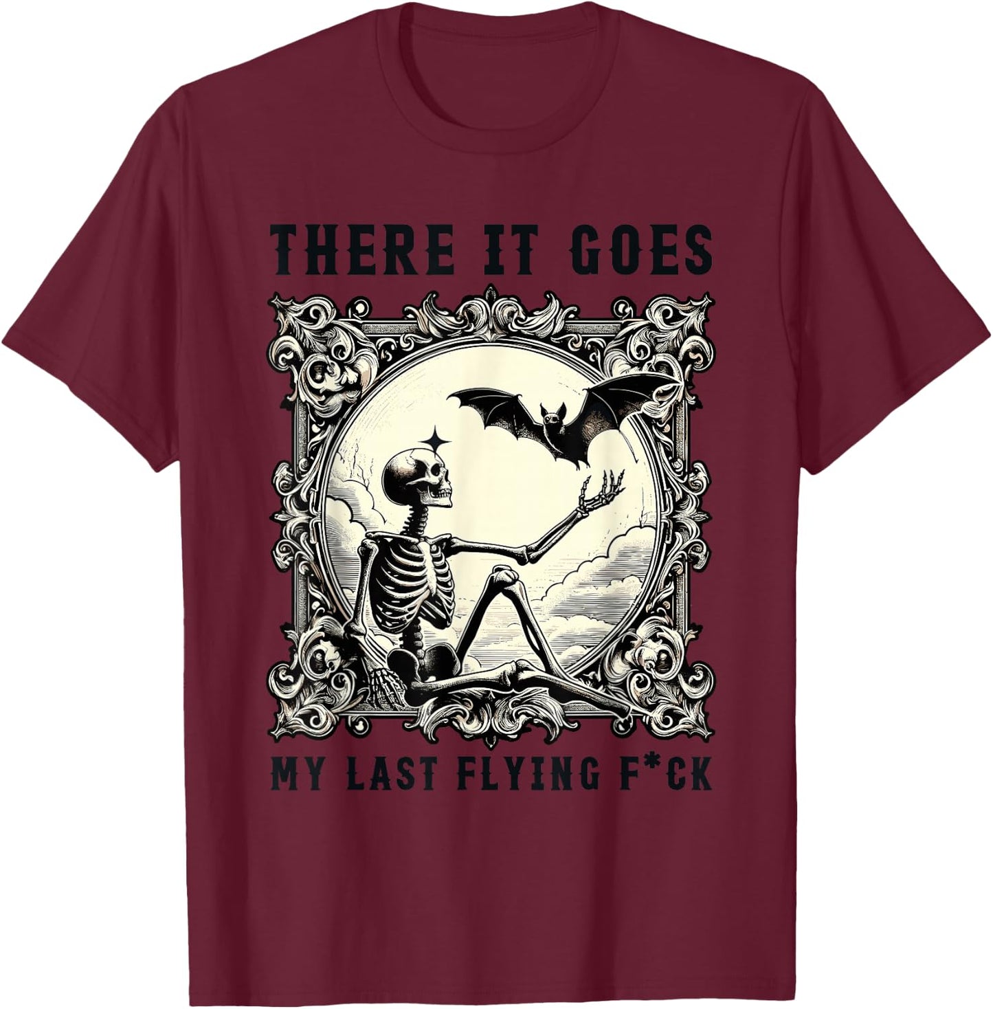 There It Goes My Last Flying Fuck Skeletons Funny Halloween T-Shirt - T-Shirt | Maroon