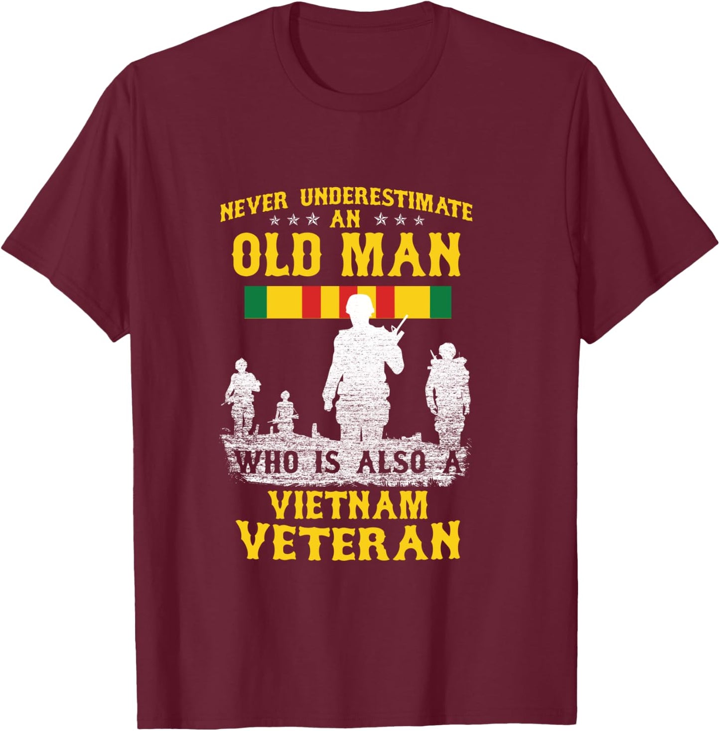 Never Underestimate an OLD MAN Vietnam Veteran - Gift T-Shirt - T-Shirt | Maroon