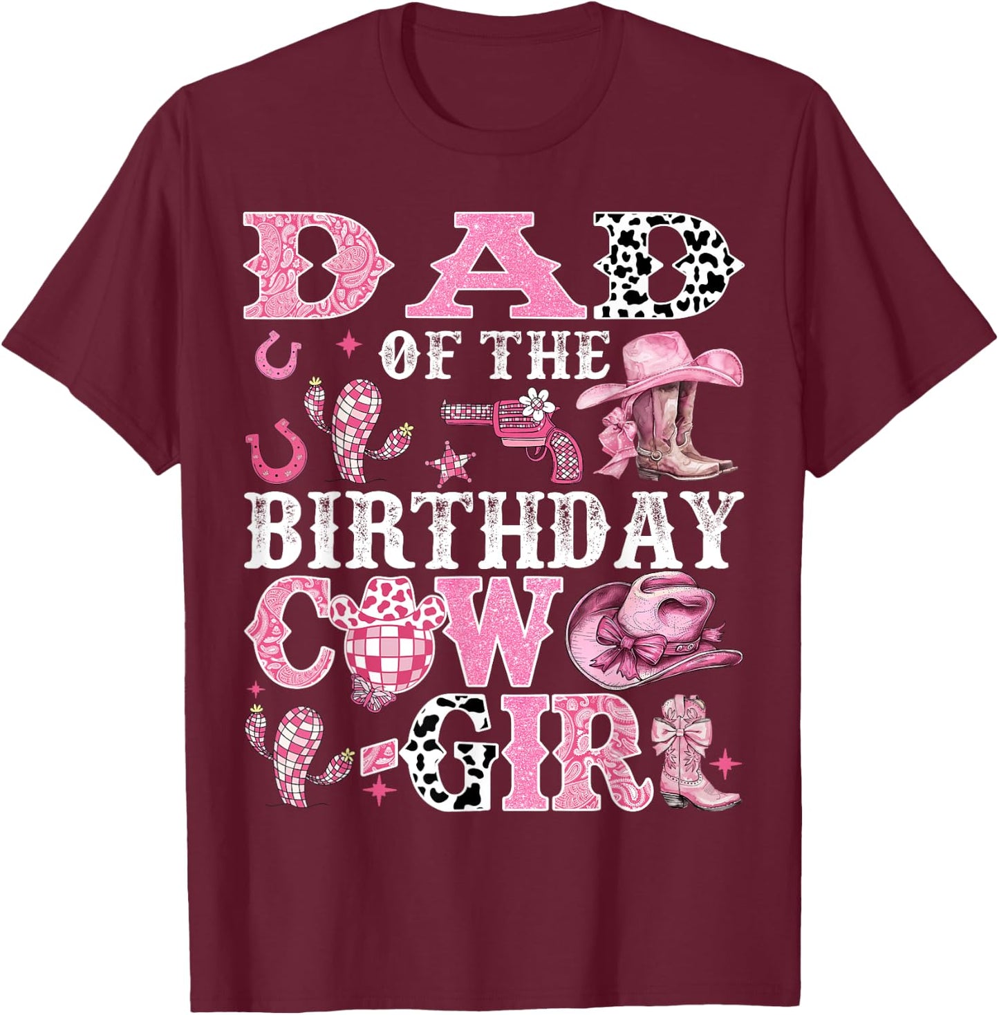 Dad Of The Birthday Cow-Girl Rodeo Cow Girl Birthday T-Shirt - T-Shirt | Maroon
