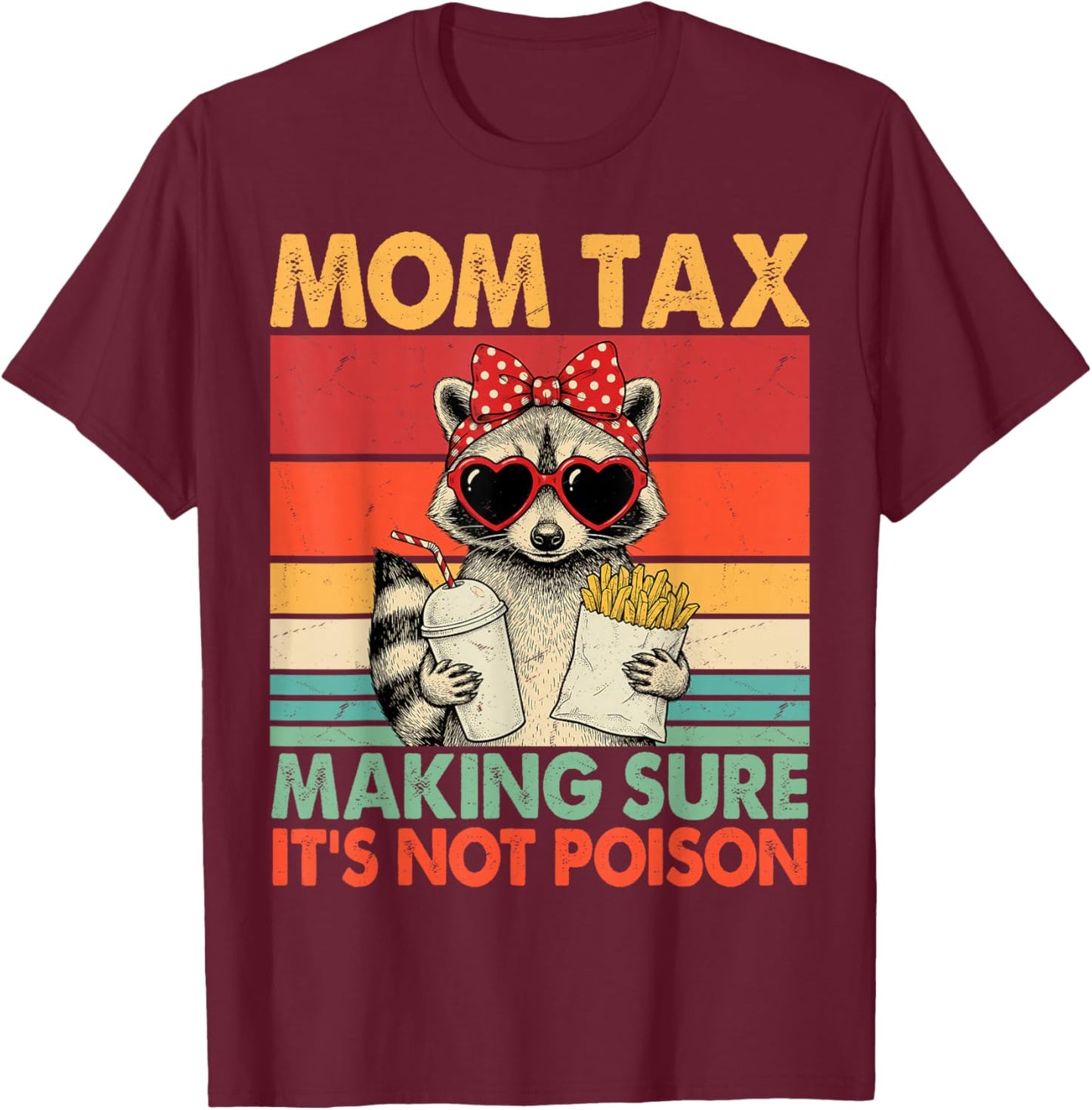 Mom Tax Making Sure It's Not Poison Funny Raccon T-Shirt - T-Shirt | Maroon