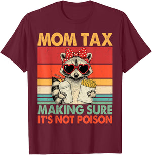 Mom Tax Making Sure It's Not Poison Funny Raccon T-Shirt - T-Shirt | Maroon