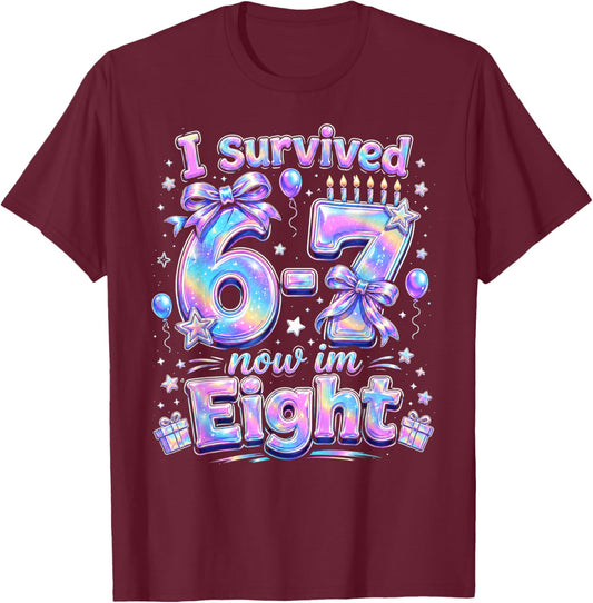 I Survived 6 7 Now Im 8 Birthday Girl T-Shirt - T-Shirt | Maroon