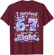 I Survived 6 7 Now Im 8 Birthday Girl T-Shirt - T-Shirt | Maroon