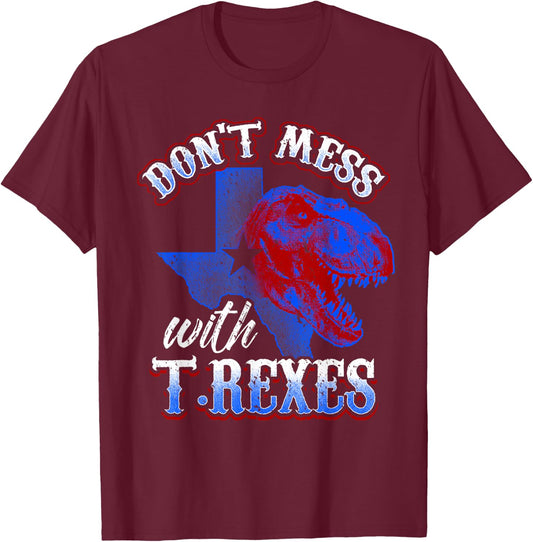 Don’t Mess with T-Rexes Funny Texas Dinosaur Design T-Shirt - T-Shirt | Maroon