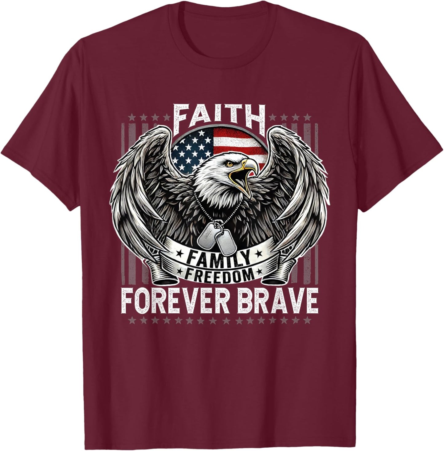 Faith Family Freedom Patriotic Forever Brave Conservative T-Shirt - T-Shirt | Maroon