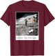 Fake Moon Landing Hoax Government Conspiracy Theory Gift T-Shirt - T-Shirt | Maroon