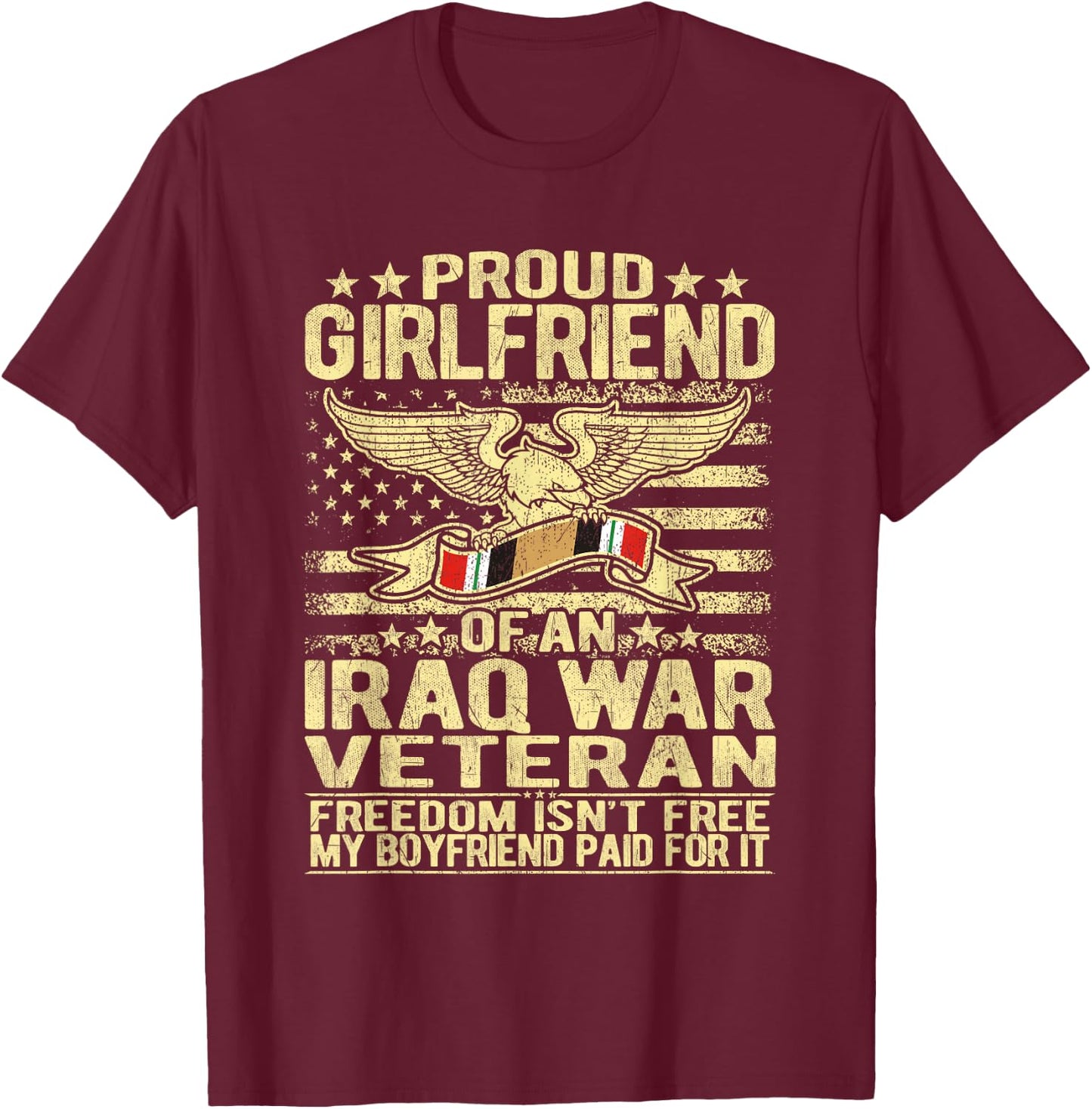 Proud Girlfriend Of Iraq War Veteran - Military Lover Gifts T-Shirt - T-Shirt | Maroon