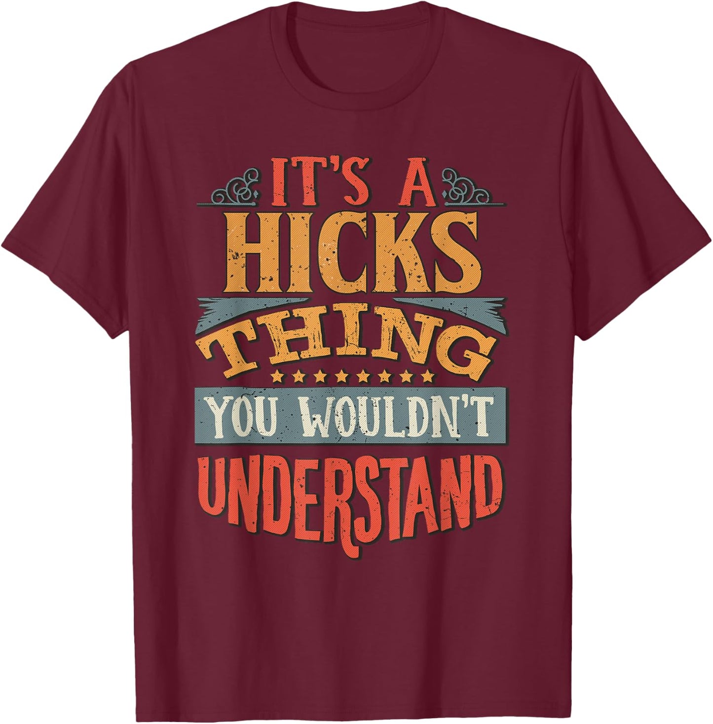 It's A Hicks Thing You Wouldn't Understand T-Shirt - T-Shirt | Maroon