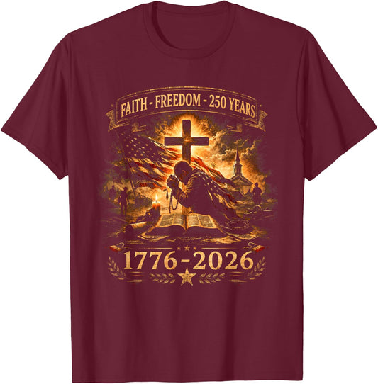 Faith Freedom 250 Years 250th Anniversary USA Independence T-Shirt - T-Shirt | Maroon