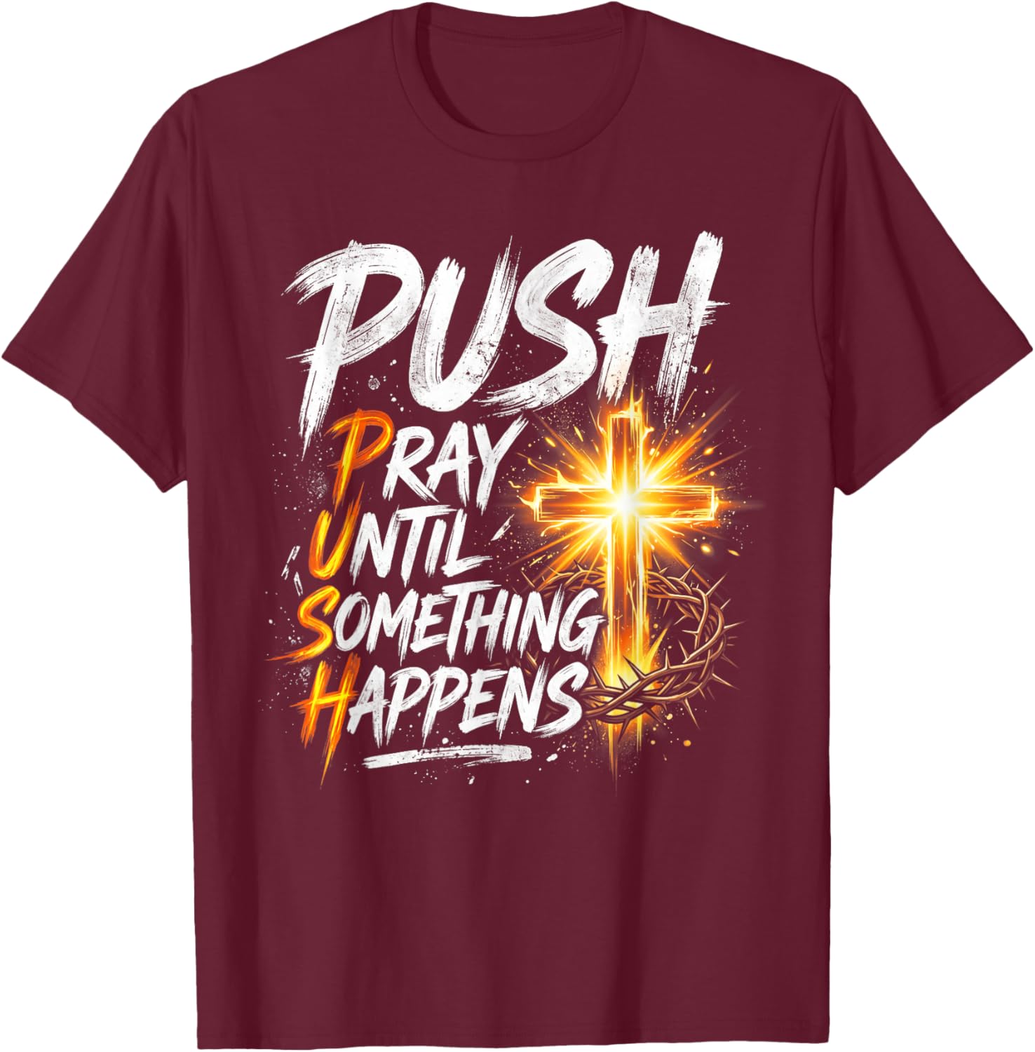 Push Pray Until Something Happens Retro Christian Cross T-Shirt - T-Shirt | Maroon