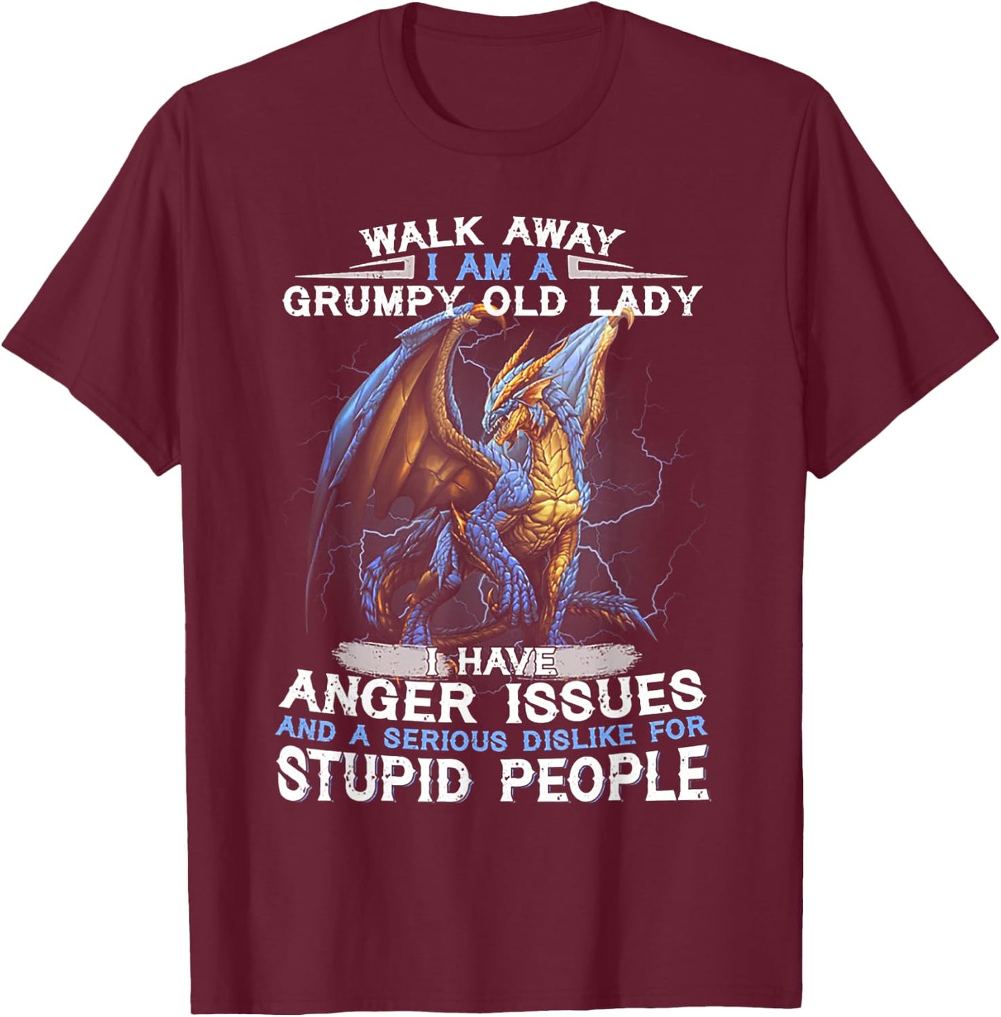 Walk Away I'm A Grumpy Old Lady I Have Anger Issues T-Shirt - T-Shirt | Maroon