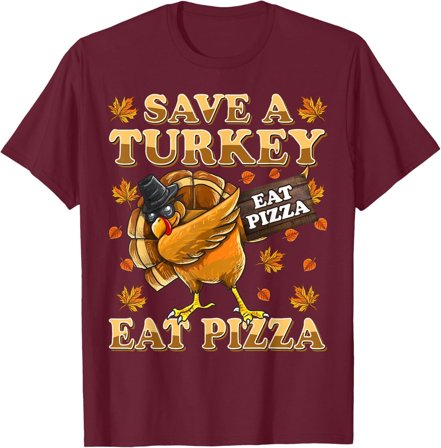 Save A Turkey Eat Pizza Shirt Thanksgiving Kids Adult Vegan T-Shirt - T-Shirt | Maroon
